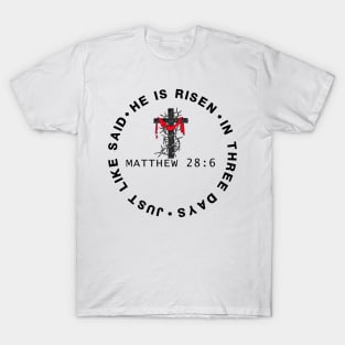 He Is Risen In Three Days Just Like He Said Matthew 28:6 Easter T-Shirt